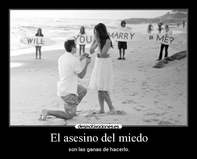 El asesino del miedo - son las ganas de hacerlo.