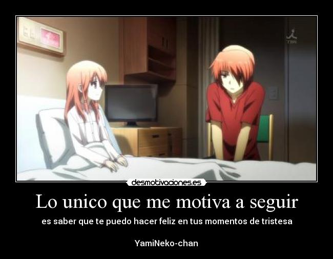 Lo unico que me motiva a seguir -