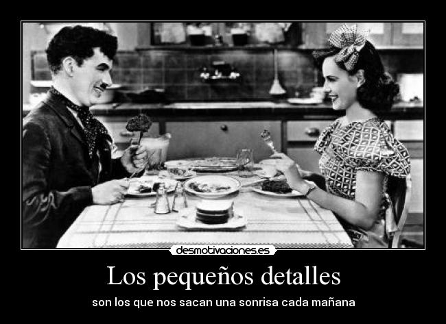 Los pequeños detalles - son los que nos sacan una sonrisa cada mañana