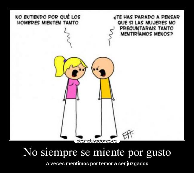 No siempre se miente por gusto - A veces mentimos por temor a ser juzgados