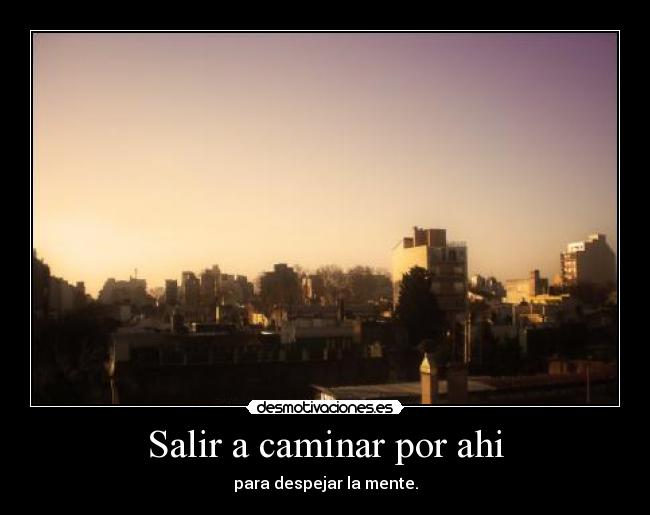 Salir a caminar por ahi -