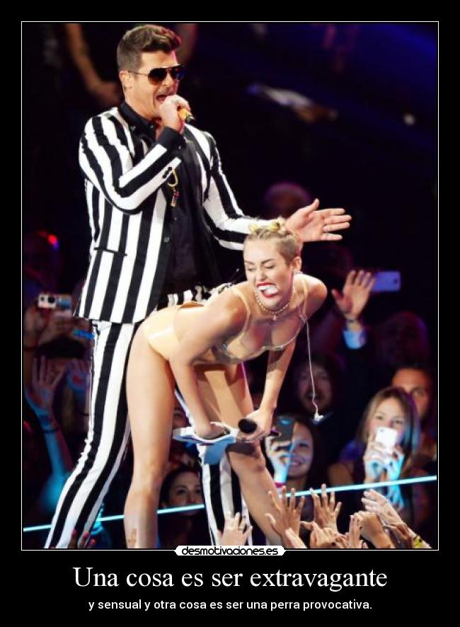 Una cosa es ser extravagante - y sensual y otra cosa es ser una perra provocativa.