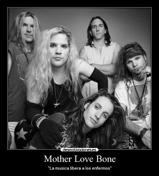 Mother Love Bone - La musica libera a los enfermos