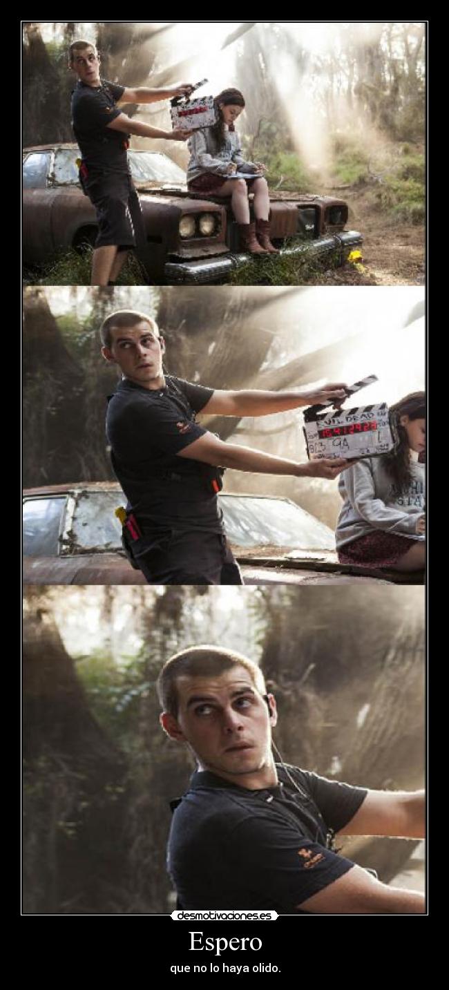 Espero - que no lo haya olido.