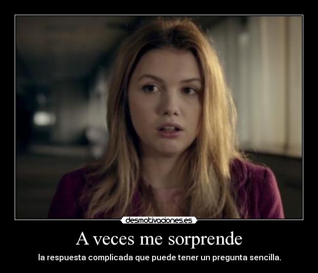 A veces me sorprende - la respuesta complicada que puede tener un pregunta sencilla.