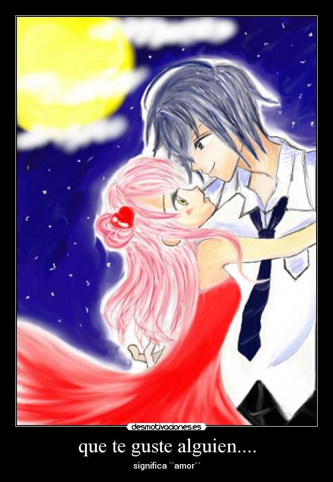 que te guste alguien.... - significa ``amor´´