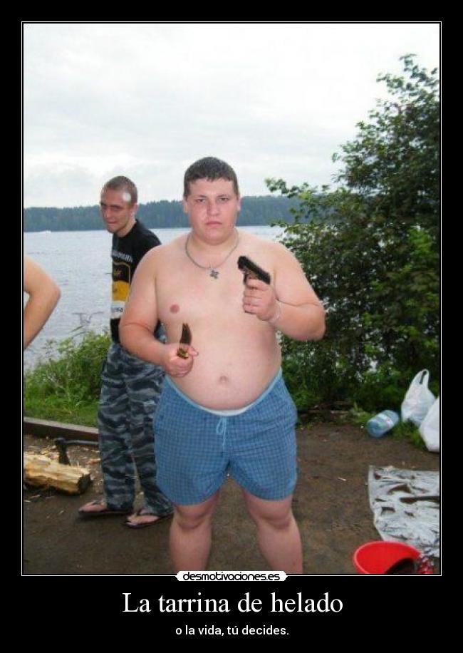 La tarrina de helado - o la vida, tú decides.