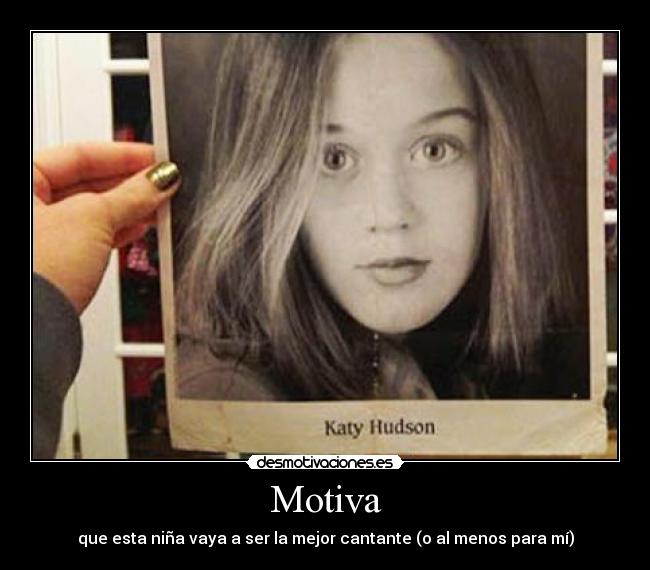 Motiva - que esta niña vaya a ser la mejor cantante (o al menos para mí)