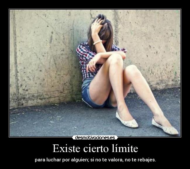 Existe cierto límite -