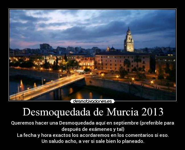 carteles hook desmoquedada murcia 2013 acho venid quereis podeis desmotivaciones