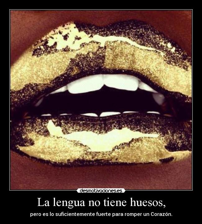 La lengua no tiene huesos, - 