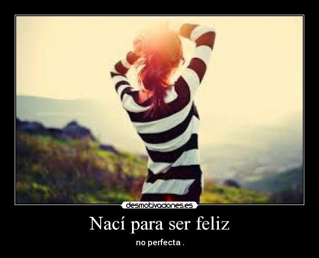 Nací para ser feliz -