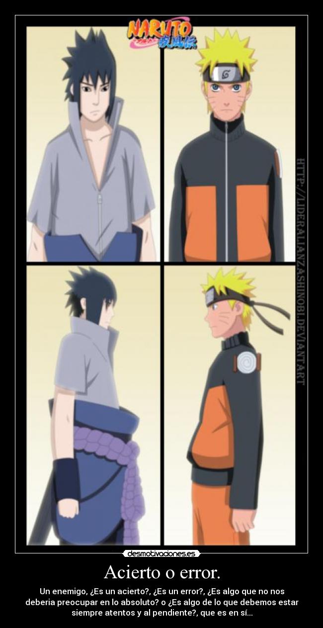 Acierto o error. - Un enemigo, ¿Es un acierto?, ¿Es un error?, ¿Es algo que no nos
deberia preocupar en lo absoluto? o ¿Es algo de lo que debemos estar
siempre atentos y al pendiente?, que es en sí...