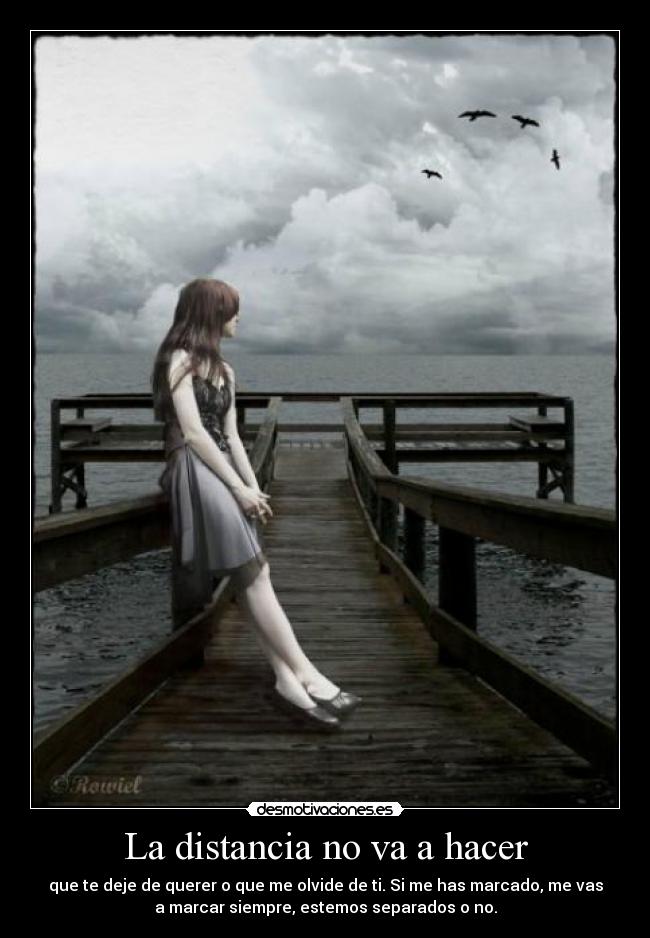La distancia no va a hacer -