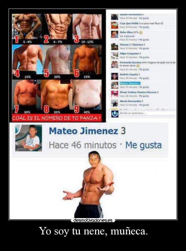 Yo soy tu nene, muñeca. -