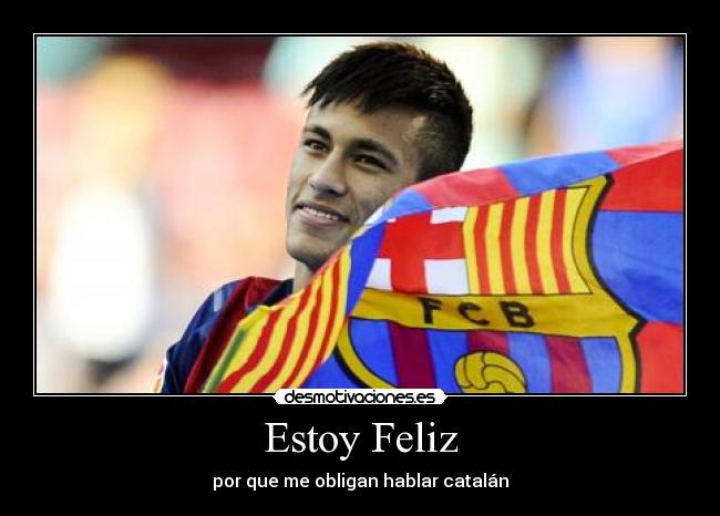 Estoy Feliz - por que me obligan hablar catalán