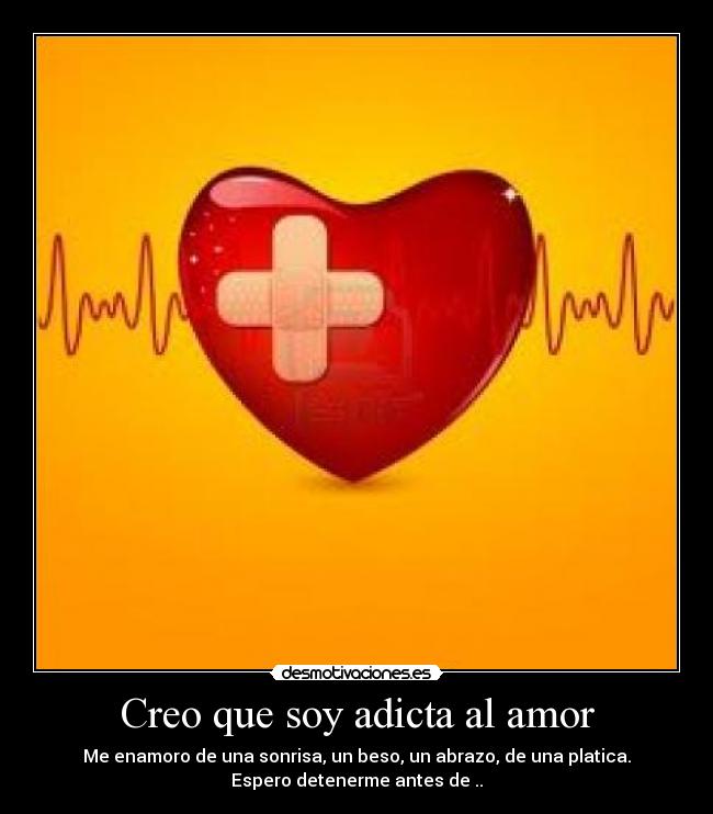 Creo que soy adicta al amor - 