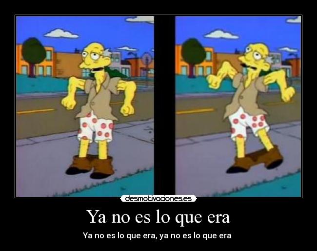 Ya no es lo que era -