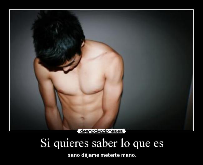 Si quieres saber lo que es - 