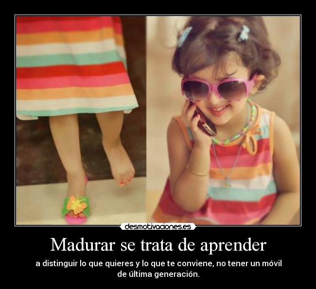 Madurar se trata de aprender - 