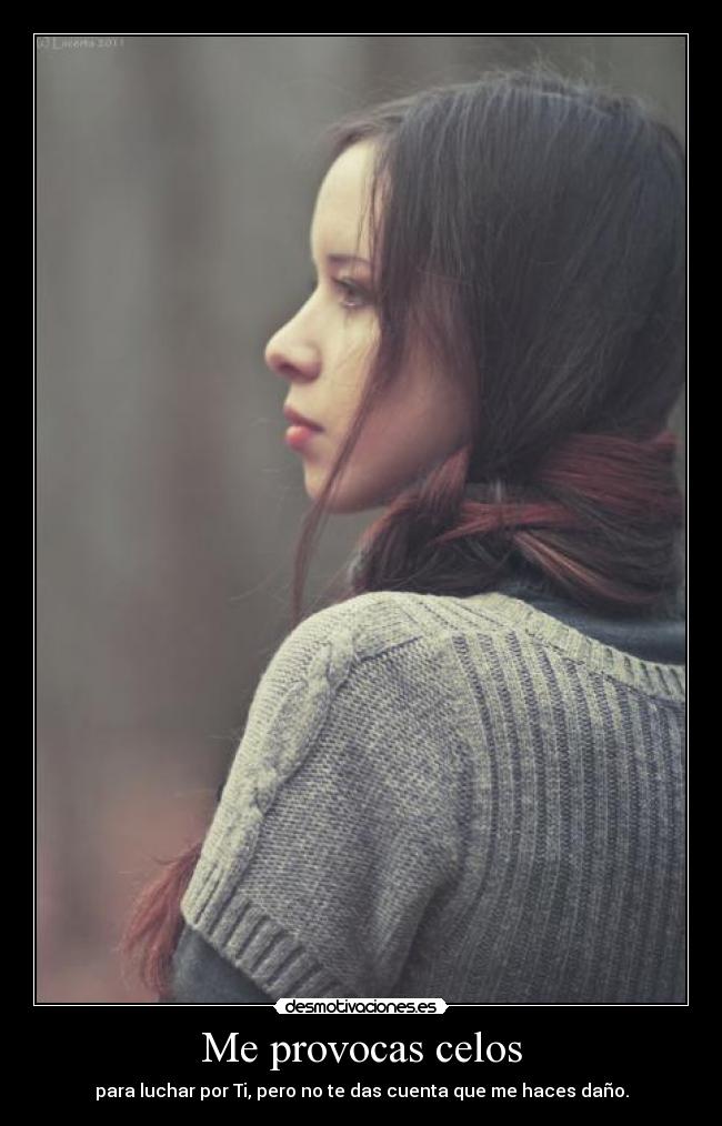 Me provocas celos -