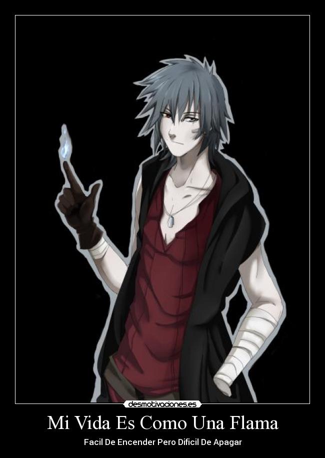 Mi Vida Es Como Una Flama - Facil De Encender Pero Dificil De Apagar