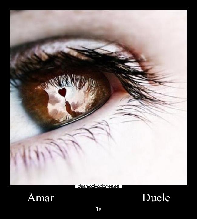 Amar                             Duele - Te