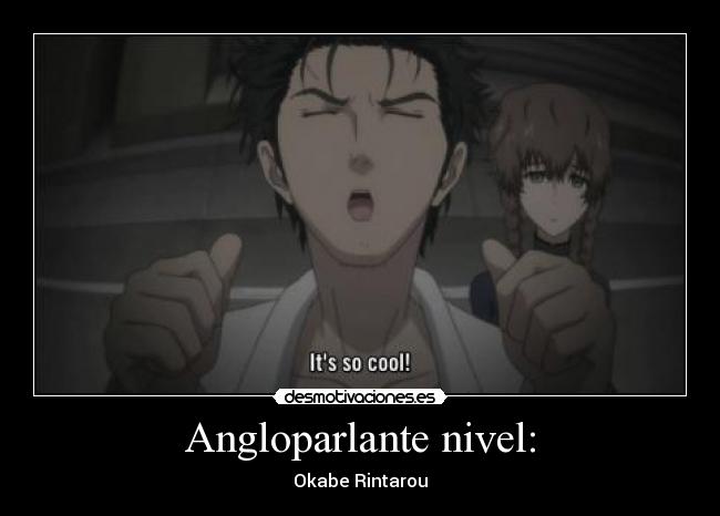 Angloparlante nivel: - Okabe Rintarou