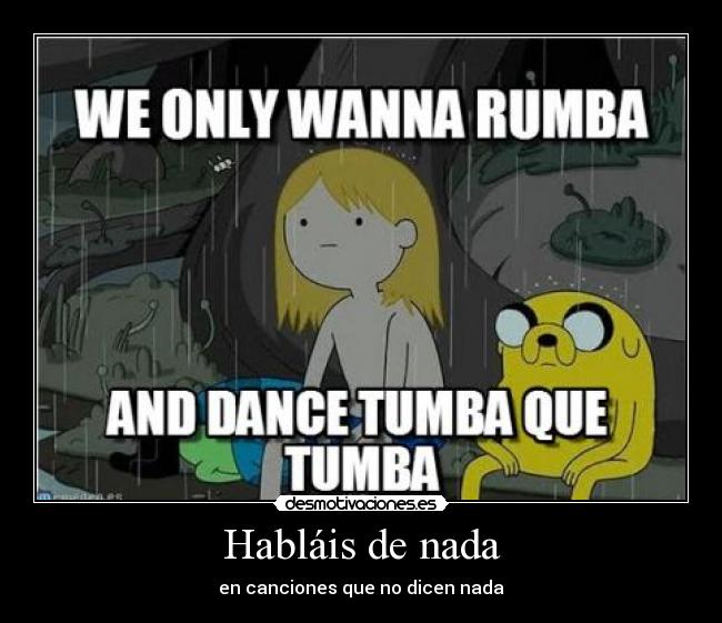 Habláis de nada - en canciones que no dicen nada