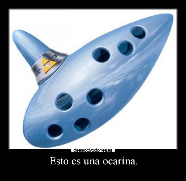 Esto es una ocarina. -