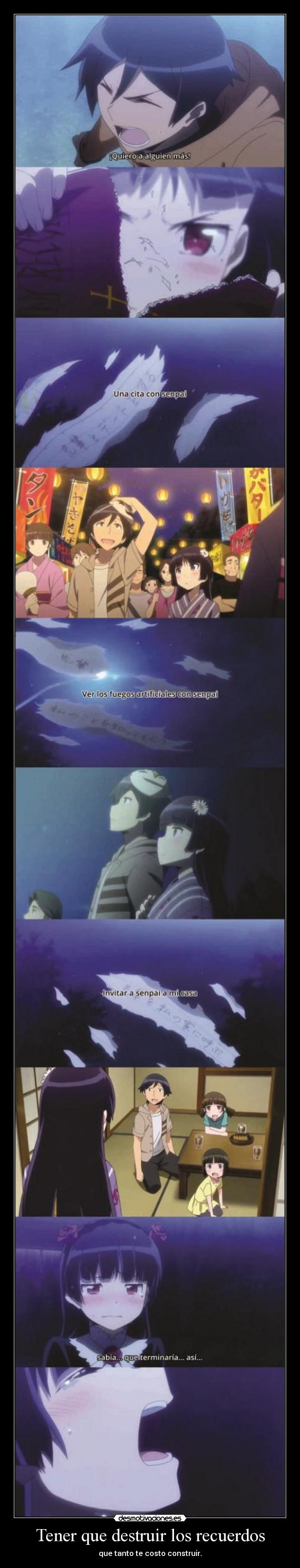 Tener que destruir los recuerdos - que tanto te costo construir.