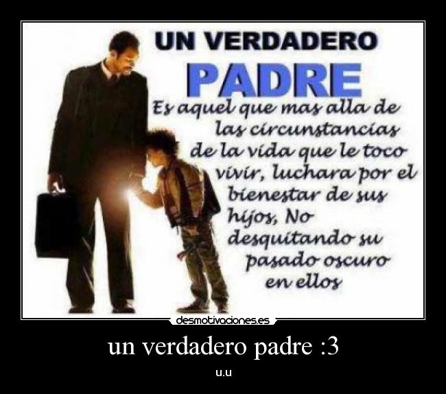 un verdadero padre :3 - u.u