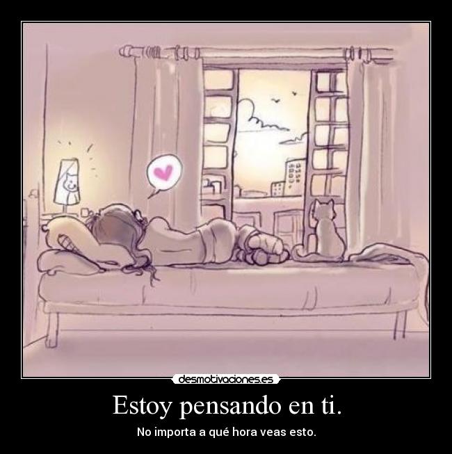 Estoy pensando en ti. -