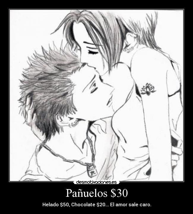 Pañuelos $30 - Helado $50, Chocolate $20... El amor sale caro.