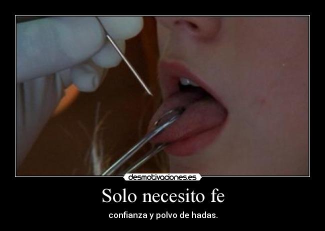 Solo necesito fe - confianza y polvo de hadas.