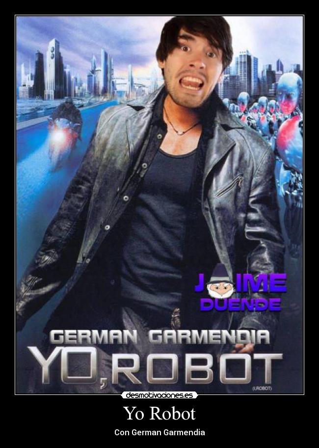 Yo Robot - Con German Garmendia