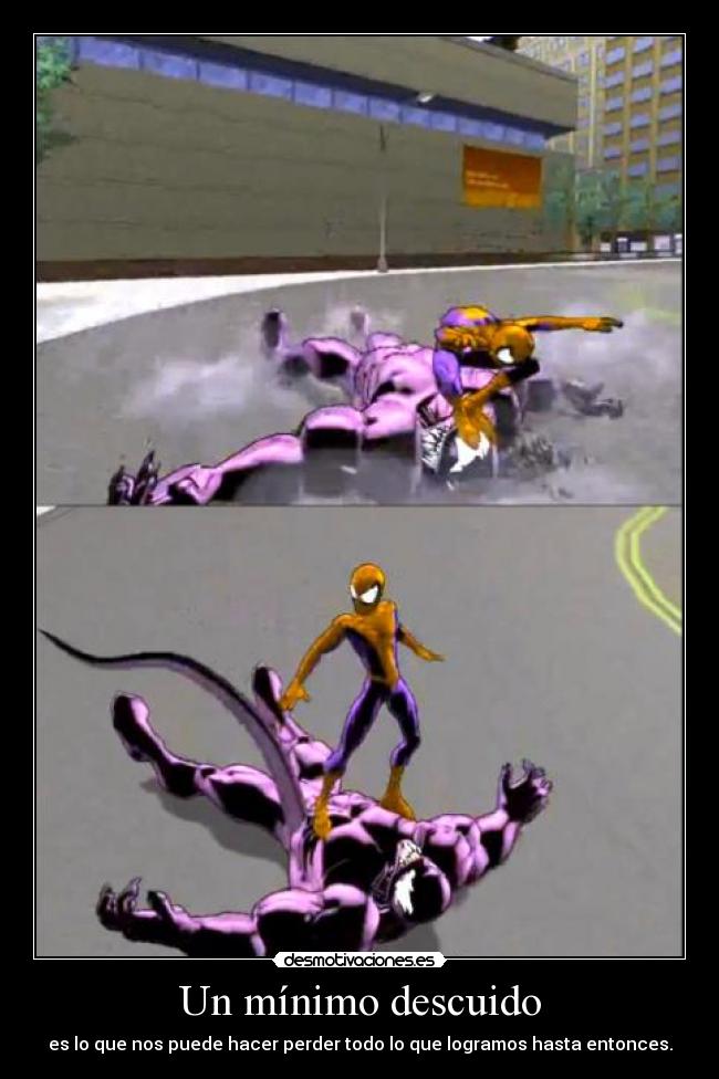Un mínimo descuido - es lo que nos puede hacer perder todo lo que logramos hasta entonces.