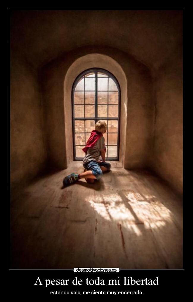 A pesar de toda mi libertad -