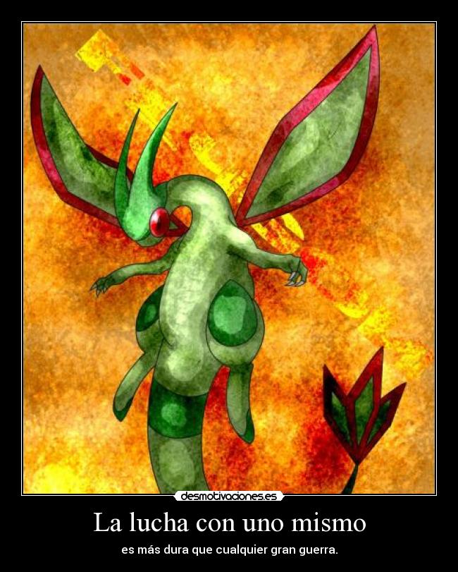 La lucha con uno mismo - es más dura que cualquier gran guerra.