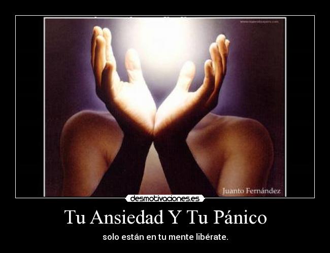 Tu Ansiedad Y Tu Pánico - solo están en tu mente libérate.