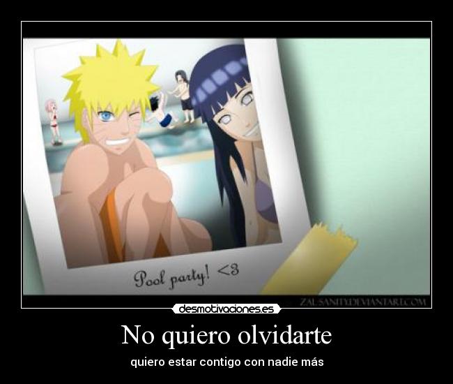 No quiero olvidarte - quiero estar contigo con nadie más