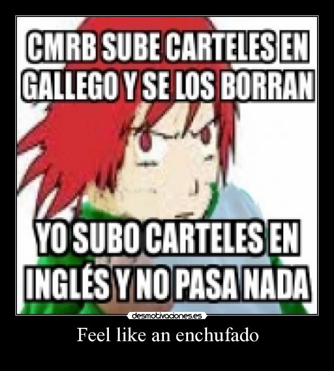 Feel like an enchufado -