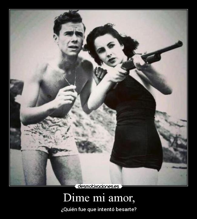 Dime mi amor, -