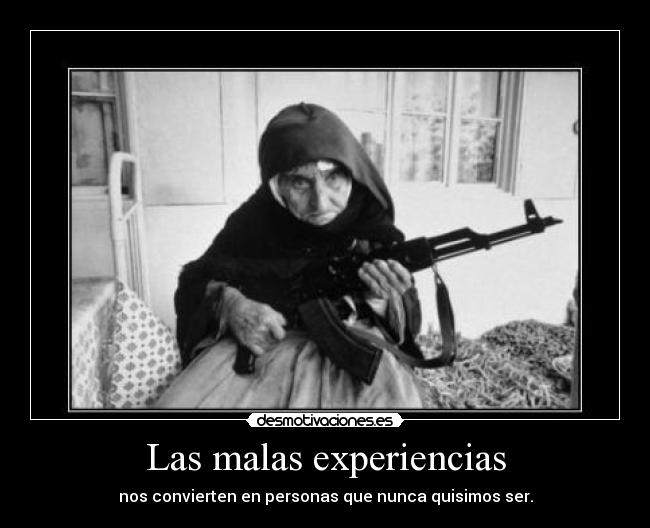 Las malas experiencias -