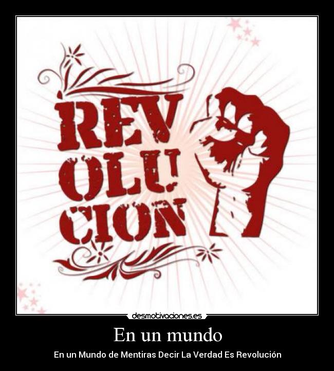 En un mundo - En un Mundo de Mentiras Decir La Verdad Es Revolución