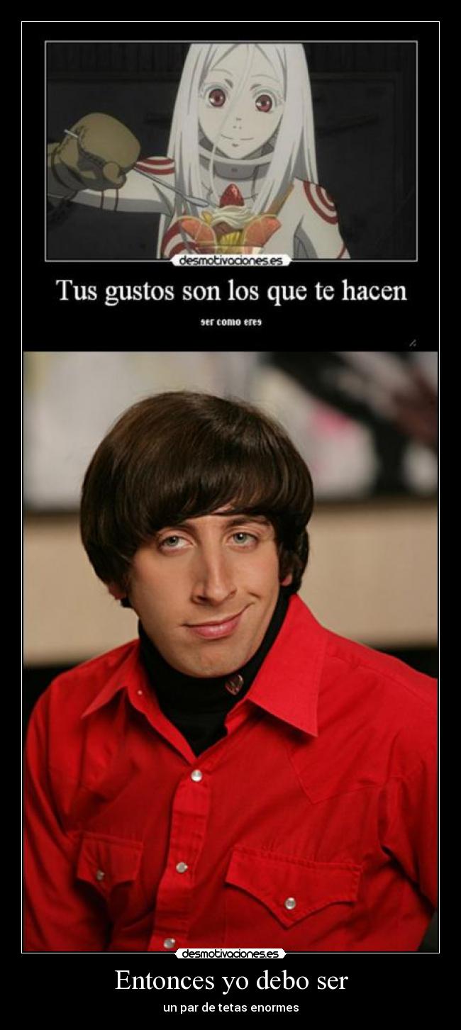 Entonces yo debo ser -