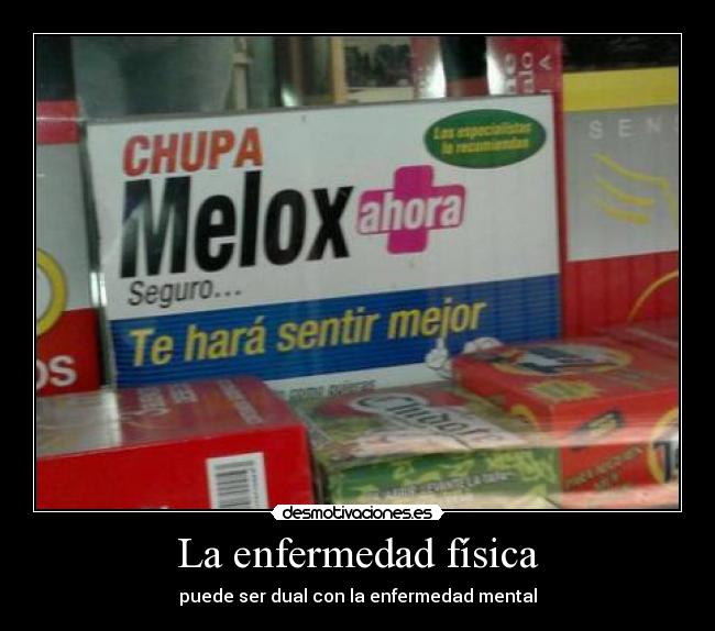 La enfermedad física - puede ser dual con la enfermedad mental