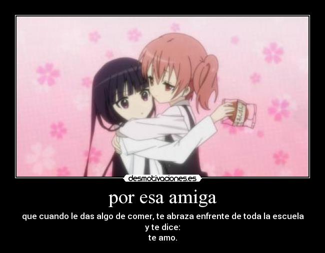 por esa amiga -