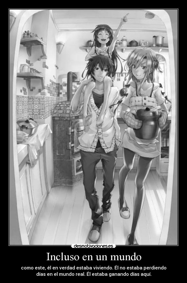 Incluso en un mundo - como este, él en verdad estaba viviendo. Él no estaba perdiendo
días en el mundo real. Él estaba ganando días aquí.
