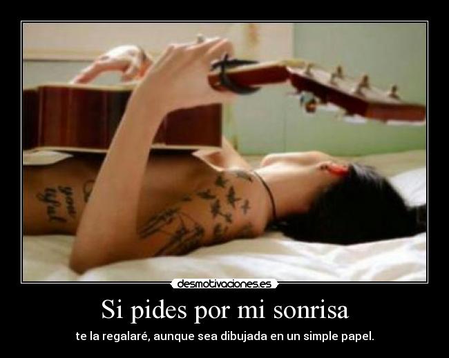 Si pides por mi sonrisa - te la regalaré, aunque sea dibujada en un simple papel.
